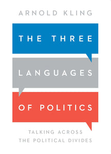 Three Languages of Politics: Talking Across the Political Divides
