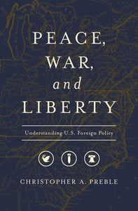 Peace, War, and Liberty: Understanding U.S. Foreign Policy