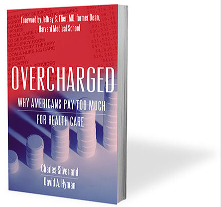 Overcharged: Why Americans Pay Too Much for Health Care