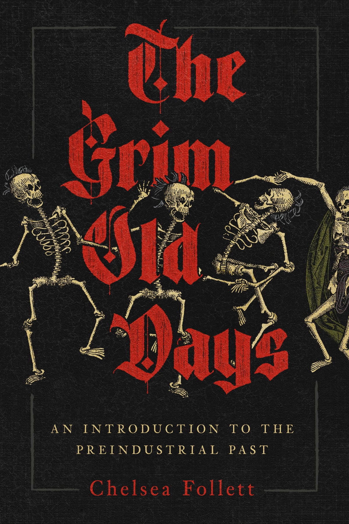 The Grim Old Days: An Introduction to the Preindustrial Past
