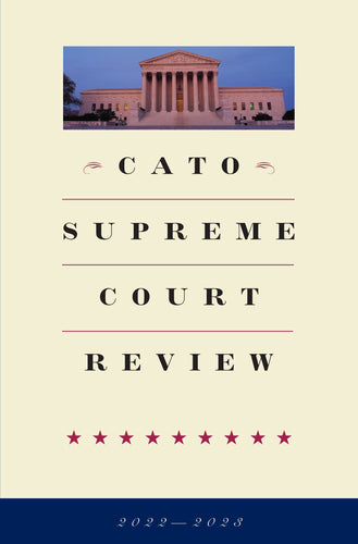 Cato Supreme Court Review, 2022-2023
