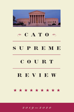 Cato Supreme Court Review, 2019-2020