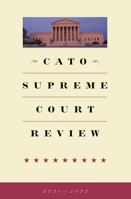 Cato Supreme Court Review, 2021-2022