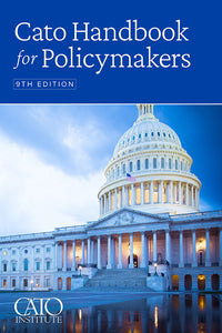 Cato Handbook for Policymakers 9th Edition